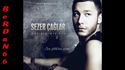 Sezer Caglar - Yapamam (yeni 2010) Sezer Caglar 2010 Sen Gitti 