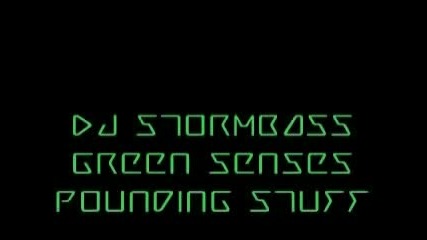 Dj Stormbass - Green Sensess (pounding Stuff) 