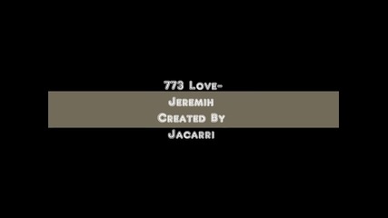 Jeremih - 773 Love [ hd 1080p ]