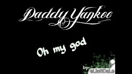 Daddy Yankee - Oh my god 