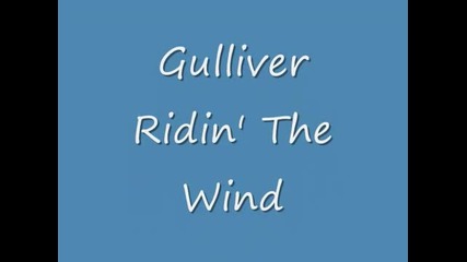 Gulliver - Ridin' The Wind