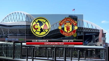 Следващ мач: Клуб Америка - Манчестър Юнайтед | 1-ви мач от International Champions Cup