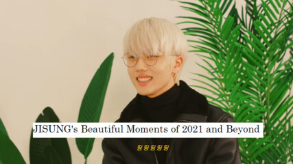 [bg subs] Jisung's Beautiful Moments of 2021 and Beyond