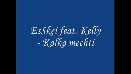 Esskei feat. Kelly - Kolko mechti
