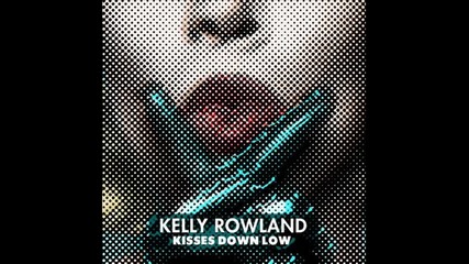*2013* Kelly Rowland - Kisses down low