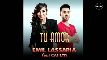 New!!! Emil Lassaria ft. Caitlyn - Tu amor