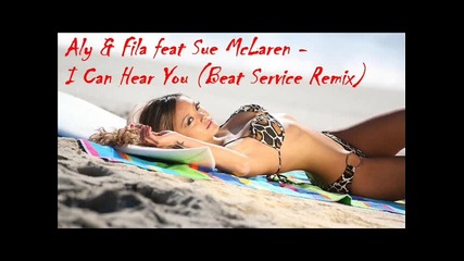 Aly & Fila feat Sue Mclaren - I Can Hear You ( Beat Service Remix Edit ) 