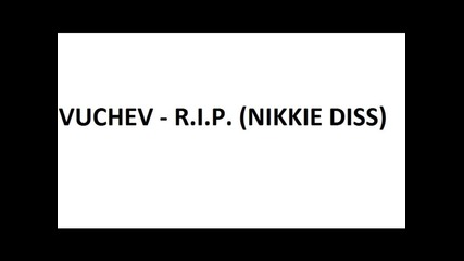 Vuchev - R.i.p. (nikkie Diss)