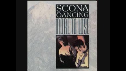 Seona Dancing - More To Lose