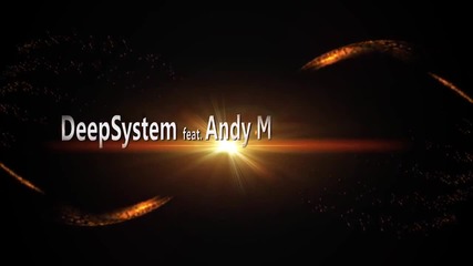 Deepsystem feat. Andy M. - Don't Go (lyric Video)