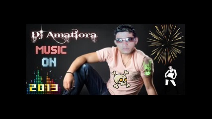 Mix Dj Amatiora 2013 ot Dj Zmei