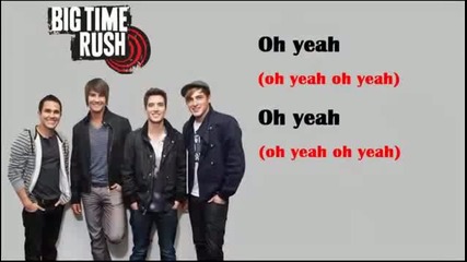 Big Time Rush - 08 Oh Yeah ( Lyrics )