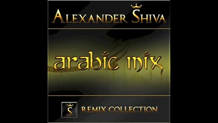 Alexander Shiva - Арабски Ремикс