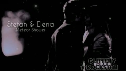 Stefan & Elena - Meteor Shower [ The Vampire Diaries ]