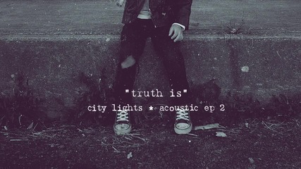 City Lights - Truth Is (acoustic)
