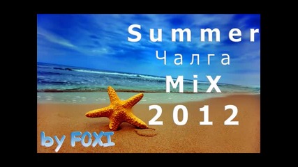 New * Summer Чалга M i X 2012 * by F O X I