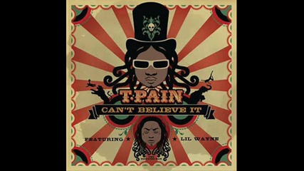 T - Pain Feat. Lil Wayne - Cant Believe It