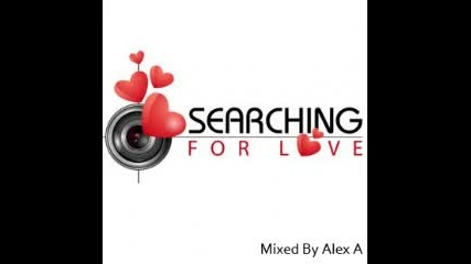 Dj Alex A - Searching For Love