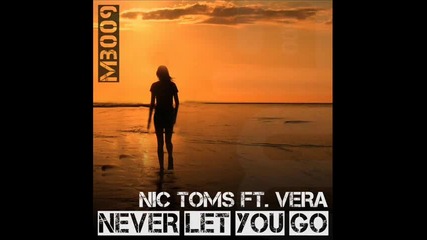 Nic Toms ft. Vera - Never Let You Go (radio Edit)