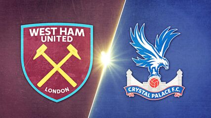 West Ham United vs. Crystal Palace - Game Highlights