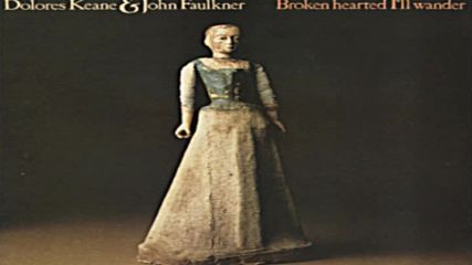 Dolores Keane § John Faulkner ☀️ Broken Hearted Ill Wander 1979