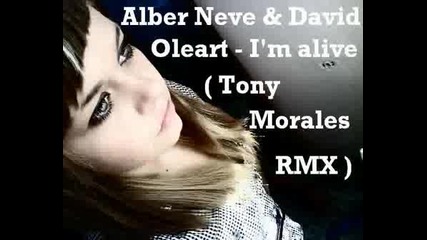 new! Albert Neve & David Oleart - Im alive (Tony Morales rmx)