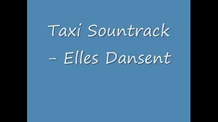 Taxi Soundtrack - Elles Dansent