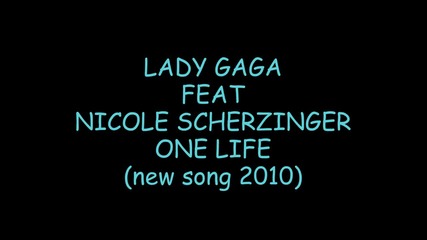 new! Lady Gaga Feat. Nicole Scherzinger - One Life (new single 2010) 