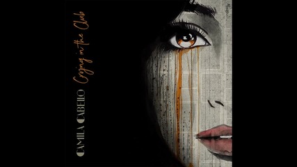 Camila Cabello - Crying In The Club ( A U D I O )
