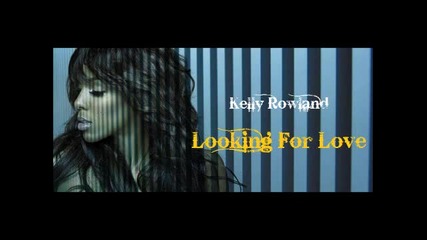 Kelly Rowland - Looking For Love (new 2012)