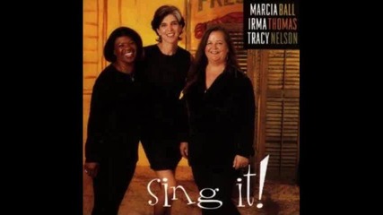 Marcia Ball, Irma Thomas and Tracy Nelson - Sing It