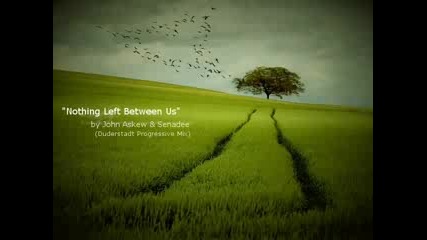 John Askew Feat. Senadee - Nothing Left Between Us (Duderstadt Progressive Mix)