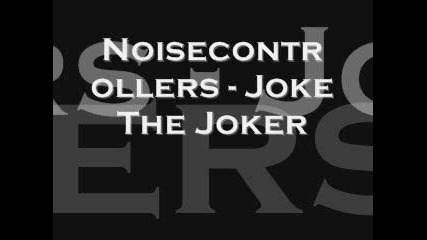 Noisecontrollers - Joke The Joker