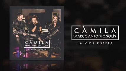 Camila - La Vida Entera ( Cover Audio) ft. Marco Antonio Solis