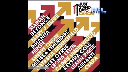 Beyonce, Rihanna, Fergie, Ciara, Mariah Carey, Mary J. Blige... - Just Stand Up To Cancer