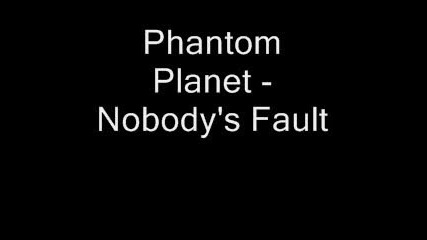 Phantom Planet - Nobodys Fault