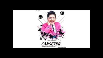 Cansever_new_song_2014-_kaske_ke dj iorgo