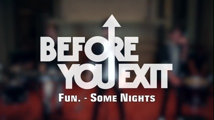 Fun. - Some Nights ( Cover by Before You Exit )