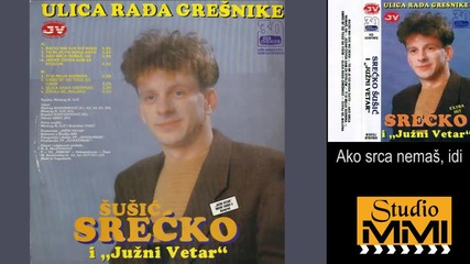 Srecko Susic i Juzni Vetar - Ako srca nemas, idi (Audio 1992)