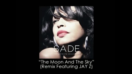 Sade Featuring Jay Z - The Moon And The Sky (remix) (audio)