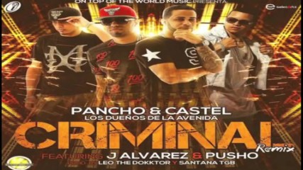 Pancho Y Castel - Criminal ft. J Alvarez Y Pusho Remix Official Audio