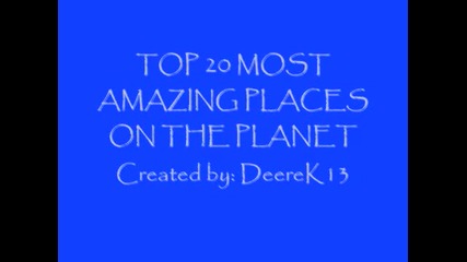 Top 20 Most Amazing Places On The Planet
