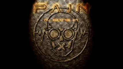 Pain - I m Going in