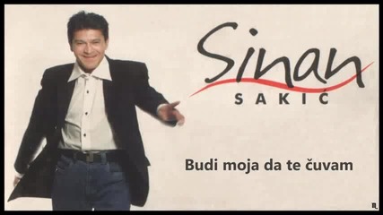 Sinan Sakic-budi moja da te cuvam
