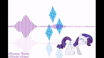 2012 * Becoming Popular (the Pony Everypony Should Know) - Nexaka Remix /dubstep/