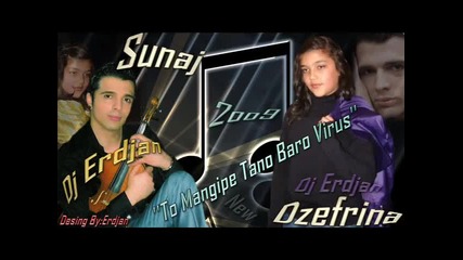 Sunaj and Dzefrina 2009 To Mangipe Tano Baro Virus Premierno Gili Realizacija By Dj Erdjan Leg