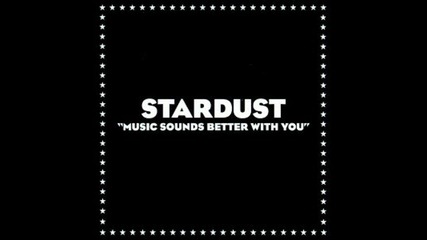 Stardust - Music Sounds Better With You