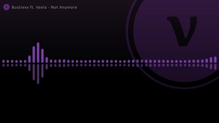 Bustrexx ft. Veela - Not Anymore