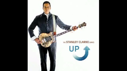 The Stanley Clarke Band - Up 2014 (full album)