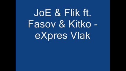 Joe & Flik ft. Fasov & Kitko - expres Vlak